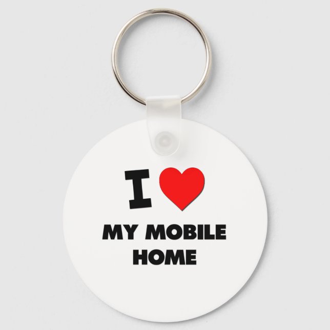 I Love My Mobile Home Key Ring (Front)