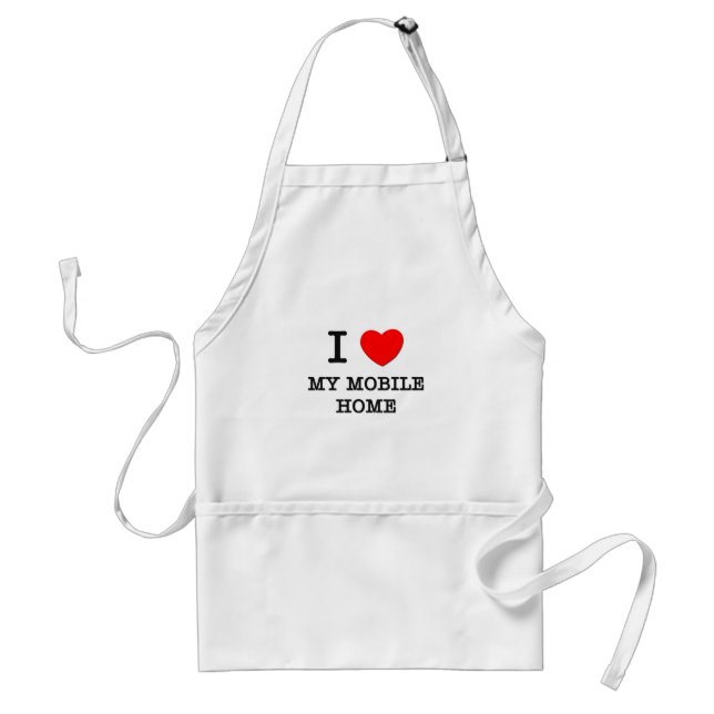 I Love My Mobile Home Standard Apron (Front)