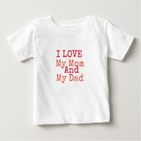 I Love My Mom and My Dad T-shirt