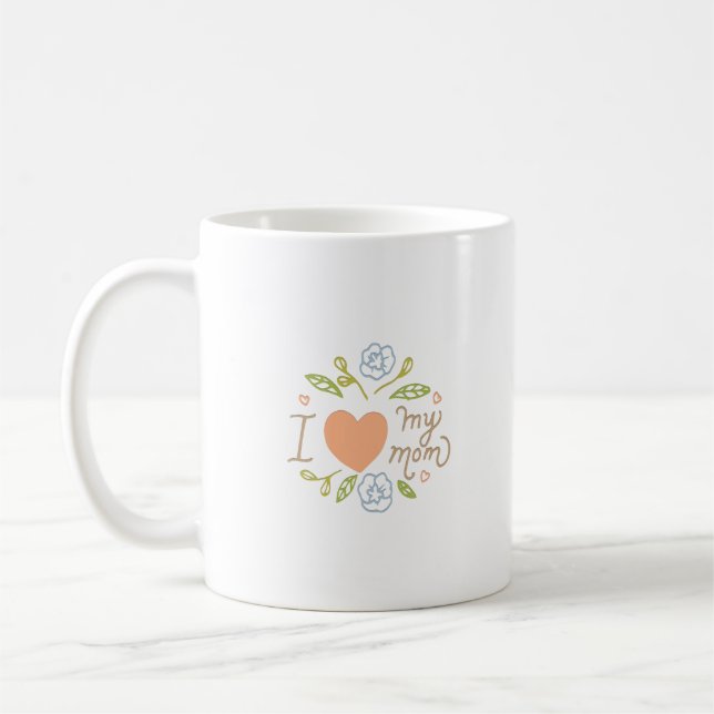 I LOVE MY MOM COFFEE MUG (Left)