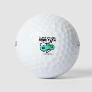 I Love My Mom More Than Video Games Golf Balls