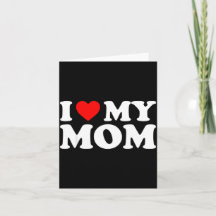 I Love My Mom Shirt I Heart My Mom Shirt Love My M Card