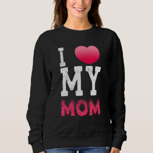 I Love My Mom  Vintage I Heart My Mama For Family Sweatshirt
