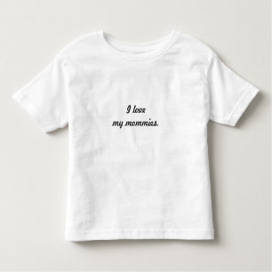 "I Love My Mommies" T-Shirt