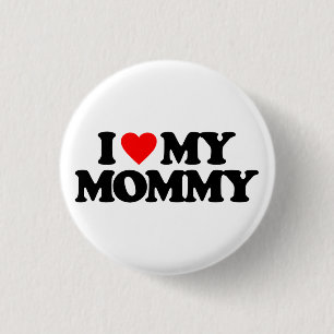 I LOVE MY MOMMY 3 CM ROUND BADGE