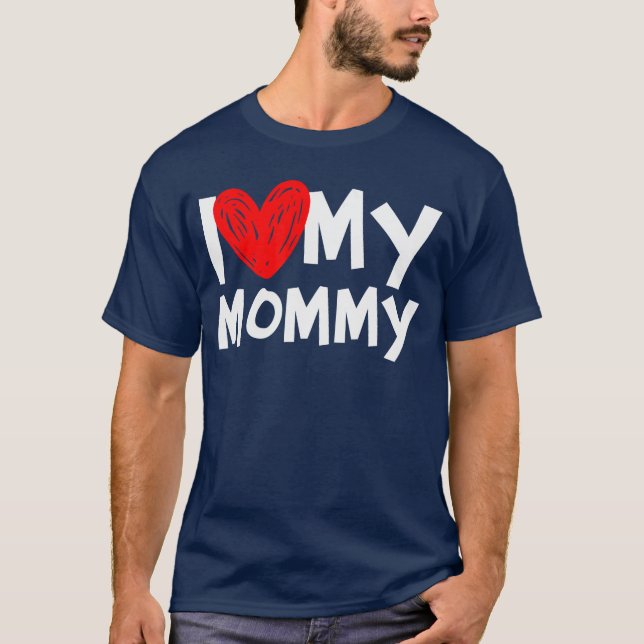 I Love My Mommy I Heart My Momshirt friends T-Shirt (Front)