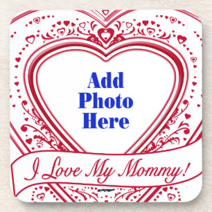 I Love My Mommy! Photo Red Hearts Coaster