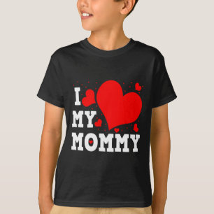 I Love My Mommy Valentines Day Family Matching Gro T-Shirt