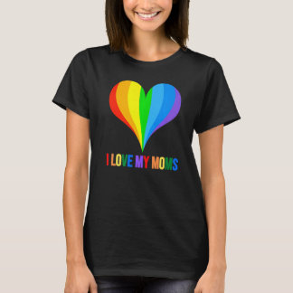 I Love My Moms Openly Gay Lesbian Rainbow Daughter T-Shirt