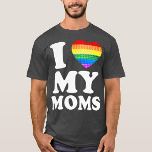 I Love My Moms Rainbow Heart Gay Pride LGBT Flag P T-Shirt