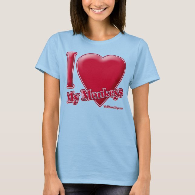 I Love My Monkeys T-Shirt (Front)