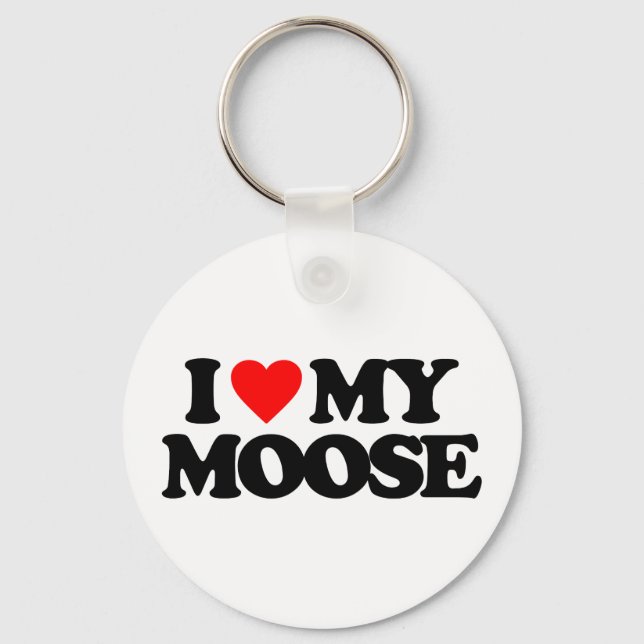 I LOVE MY MOOSE KEY RING (Front)
