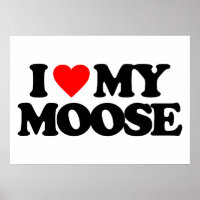 I LOVE MY MOOSE