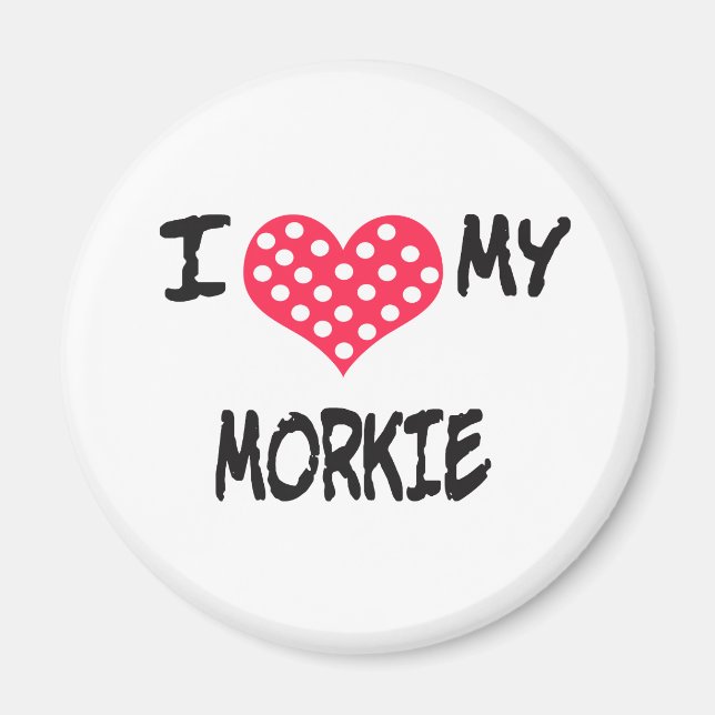 I love my Morkie Magnet (Front)