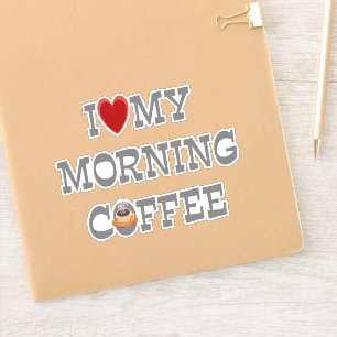 I Love My Morning Coffee