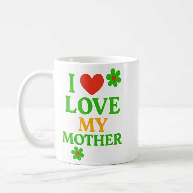 I Love My Mother Coffee Mug (Left)