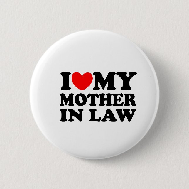 I Love My Mother In Law 6 Cm Round Badge (Front)