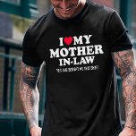 I love my mother-in-law for son-in-law T-Shirt<br><div class="desc">I love my mother-in-law for son-in-law for everyone being part of a new family with their in-laws and having a wedding or engagement party</div>