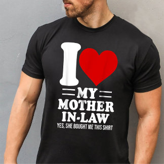 I love my mother-in-law Funny Son In-Law Lover T-Shirt