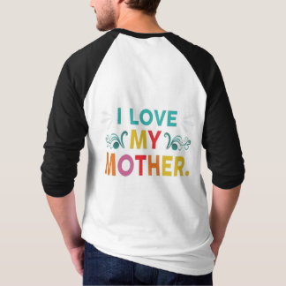 I Love My Mother T-Shirt