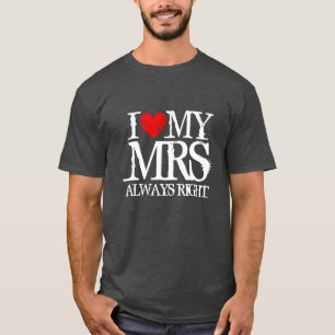 I love my mrs always right t shirt for men