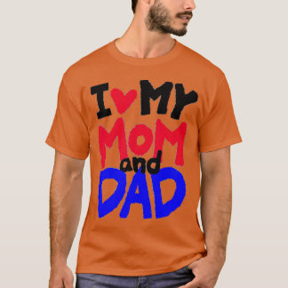 I Love My Mum And Dad Gift Idea T-Shirt