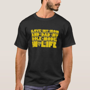 I Love My Mum And Dad My Role Model In Life T-Shirt