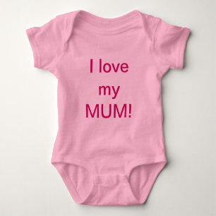 I love my MUM Baby Grow Baby Bodysuit