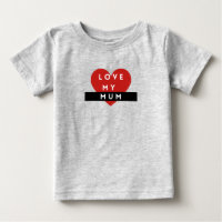 I Love My Mum Baby t-shirt