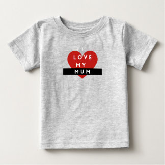 I Love My Mum Baby t-shirt 