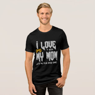 I love my mum Bella+Canvas Tri-blend T-Shirt Tri-Blend Shirt
