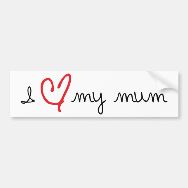 I LOVE MY MUM BUMPER STICKER (Front)