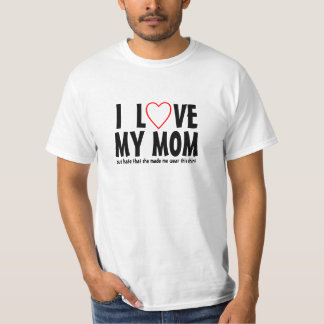 I Love My Mum But Hate That She Made Me Wear This T-Shirt