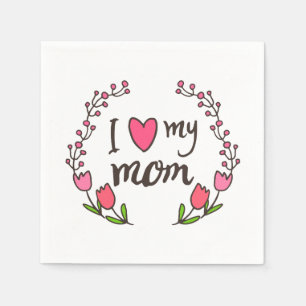 I Love My Mum Happy Mother's Day Napkin