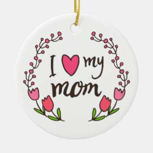 I Love My Mum Happy Mother's Day   Ornament