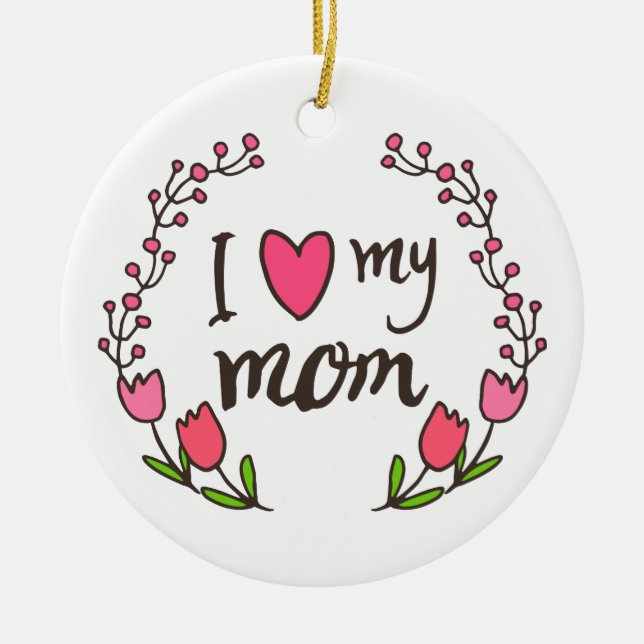 I Love My Mum Happy Mother's Day | Ornament (Front)