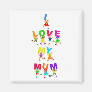 I Love My Mum Magnet