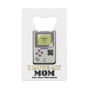 I Love My Mum More Than Video Games
