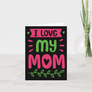I Love My Mum Mother Mama Mummy Sayings Card