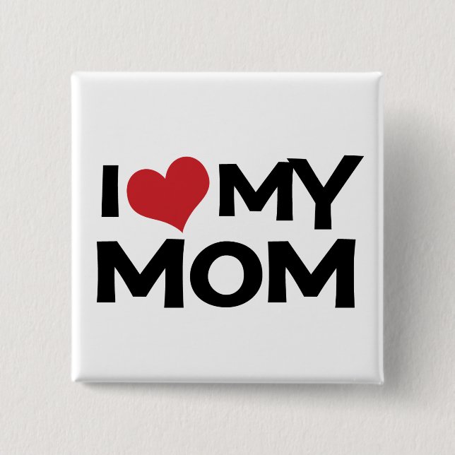 I Love My Mum Mother's Day button (Front)