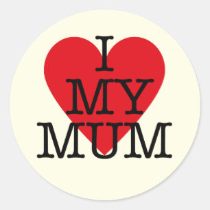 I love my Mum Red Heart Slogan Mothers Day Love Classic Round Sticker