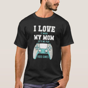 I Love My Mum Sarcastic Video Games T-Shirt