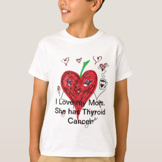 I love my Mum.  She has Thyroid Cancer T-Shirt