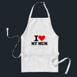 I love my mum standard apron<br><div class="desc">I love my mum - mother - son - daugher - mother's day</div>
