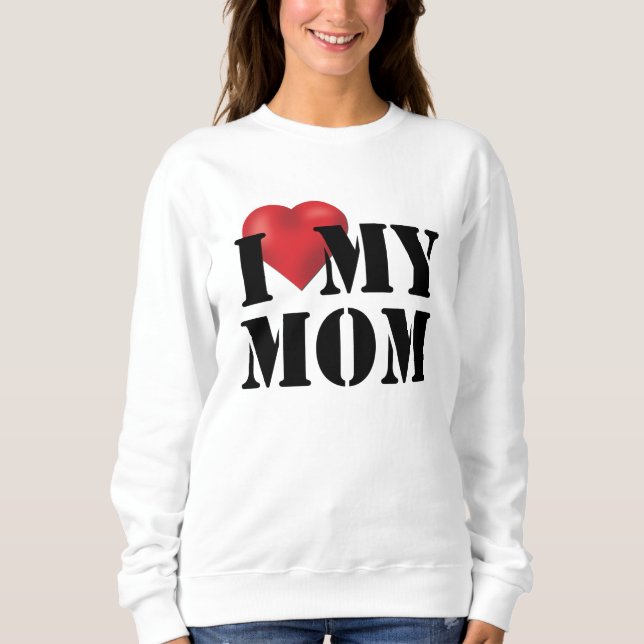 I Love My Mum Sweatshirt (Front)