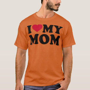 I love my mum  T-Shirt