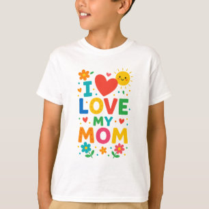 I love my Mum T-Shirt