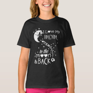 I love my mum to the moon & back T-Shirt