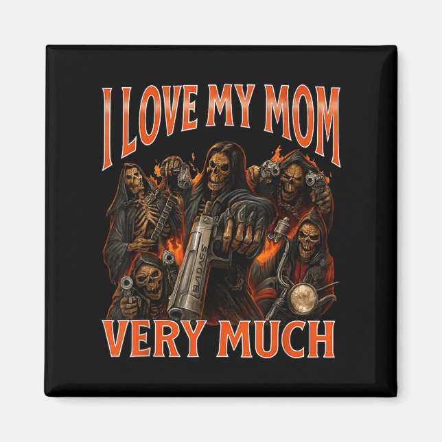 I Love My Mum Very Much Funny Skeleton Meme  Magnet (Front)