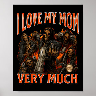 I Love My Mum Very Much Funny Skeleton Meme Poster